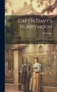 Capt'n Davy's Honeymoon: A Manx Yarn di Hall Caine edito da LEGARE STREET PR