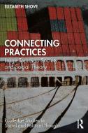 Connecting Practices di Elizabeth Shove edito da Taylor & Francis Ltd