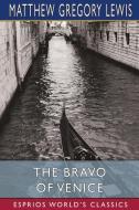The Bravo Of Venice (Esprios Classics) di Lewis Matthew Gregory Lewis edito da Blurb