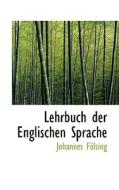 Lehrbuch Der Englischen Sprache di Johannes Flsing edito da Bibliolife