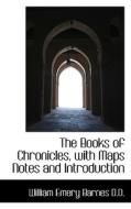 The Books Of Chronicles, With Maps Notes And Introduction di William Emery Barnes edito da Bibliolife