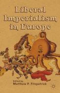 Liberal Imperialism in Europe edito da Palgrave Macmillan