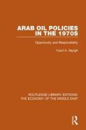 Arab Oil Policies In The 1970s di Yusuf A. Sayigh edito da Taylor & Francis Ltd