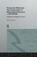 Presocratic Reflexivity: The Construction of Philosophical Discourse c. 600-450 B.C. di Barry Sandywell edito da Taylor & Francis Ltd