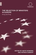 The Selection of Ministers in Europe di Keith Dowding edito da Taylor & Francis Ltd