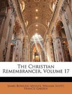 The Christian Remembrancer, Volume 17 di James Bowling Mozley, William Scott, Francis Garden edito da Nabu Press