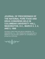 Journal Of Proceedings Of The National P di Pu National Pure Food and Drug Congress edito da Rarebooksclub.com