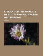 Library Of The World's Best Literature, di Various edito da Rarebooksclub.com