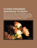 Filipino Prisoners Sentenced To Death: E di Books Llc edito da Books LLC, Wiki Series