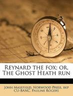 Reynard The Fox; Or, The Ghost Heath Run di John Masefield edito da Nabu Press