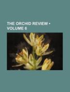 The Orchid Review (volume 6) di Books Group edito da General Books Llc