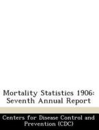Mortality Statistics 1906 edito da Bibliogov