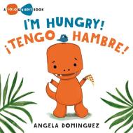 I'm Hungry! / ¡tengo Hambre! di Angela Dominguez edito da HENRY HOLT