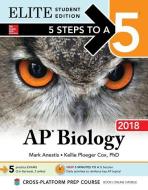 5 Steps To A 5: Ap Biology 2018 Elite Student Edition di Mark Anestis, Kellie Ploeger Cox edito da Mcgraw-hill Education