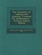 The Chemistry of Cooking and Cleaning: A Manual for Housekeepers edito da Nabu Press