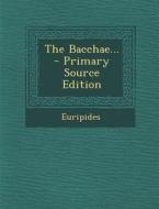 The Bacchae... - Primary Source Edition edito da Nabu Press