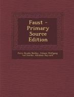 Faust - Primary Source Edition di Percy Bysshe Shelley, Johann Wolfgang Von Goethe, Abraham Hayward edito da Nabu Press