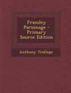 Framley Parsonage - Primary Source Edition di Anthony Trollope edito da Nabu Press