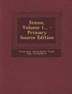 Simon, Volume 1... di George Sand, Ludwig Eichler, Arnold Ruge edito da Nabu Press