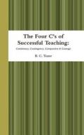 The Four C\'s Of Successful Teaching: Consistency, Contingency, Compassion & Courage di B. C. Tozer edito da Lulu.com