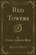 Red Towers, Vol. 2 Of 3 (classic Reprint) di Eleanor Catherine Price edito da Forgotten Books