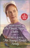 The Amish Nurse's Suitor and the Nanny's Amish Family: A 2-In-1 Collection di Carrie Lighte, Patricia Johns edito da HARLEQUIN SALES CORP