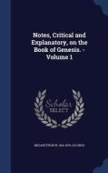 Notes, Critical And Explanatory, On The Book Of Genesis. - Volume 1 di Melancthon W 1816-1876 Jacobus edito da Sagwan Press