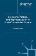 Elections, Parties and Representation in Post-Communist Europe di Frances Millard edito da Palgrave Macmillan