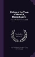 History Of The Town Of Warwick, Massachusetts di John Goldsbury, Jonathan Blake, Hervey Barber edito da Palala Press