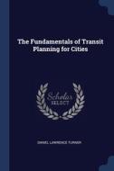 The Fundamentals Of Transit Planning For di DANIEL LAWRE TURNER edito da Lightning Source Uk Ltd