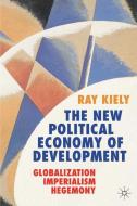 The New Political Economy of Development di R. Kiely edito da Macmillan Education UK