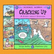 Cracking Up: A Story about Erosion di Jacqui Bailey edito da PICTURE WINDOW BOOKS