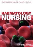 Haematology Nursing di Brown edito da John Wiley & Sons