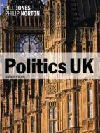 Politics Uk di Bill Jones, Philip Norton edito da Pearson Education Limited