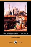 The Prince Of India - Volume 2 (dodo Press) di Lewis Wallace edito da Dodo Press