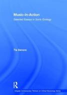 Music-in-Action di Tia Denora edito da Routledge