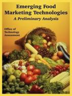 Emerging Food Marketing Technologies di Office of Technology Assessment edito da University Press Of The Pacific