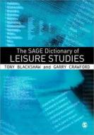 The SAGE Dictionary of Leisure Studies di Tony Blackshaw, Garry Crawford edito da SAGE Publications Inc