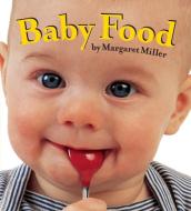 Baby Food di Margaret Miller edito da Little Simon