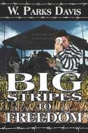 Big Stripes To Freedom di W. Parks Davis edito da Publishamerica