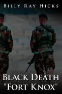 Black Death "Fort Knox" di Billy Ray Hicks edito da AuthorHouse