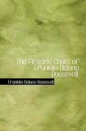 The Fireside Chats Of Franklin Delano Roosevelt di Franklin Delano Roosevelt edito da Bibliolife