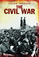 Living Through the Civil War di Bob Rees edito da HEINEMANN LIB