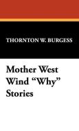 Mother West Wind Why Stories di Thornton W. Burgess edito da Wildside Press