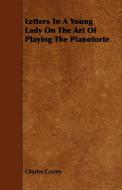 Letters To A Young Lady On The Art Of Playing The Pianoforte di Charles Czerny edito da Kent Press
