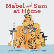 Mabel and Sam at Home di Linda Urban edito da Chronicle Books