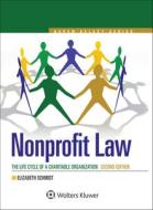 Nonprofit Law: The Life Cycle of a Charitable Organization di Elizabeth Schmidt edito da ASPEN PUBL