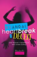 Scandal, Heartbreak, And Deceit di Mahoney Elizabeth Mahoney edito da Friesenpress