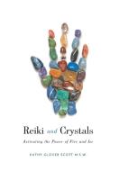 Reiki and Crystals di Kathy Glover Scott edito da FriesenPress