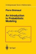 An Introduction to Probabilistic Modeling di Pierre Bremaud edito da Springer New York